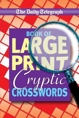Daily Telegraph Book of Large Print Cryptic Cro... [Large Print] 1509893296 Book Cover