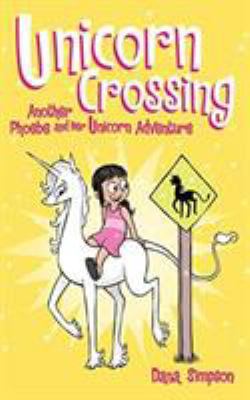 Unicorn Crossing: Another Phoebe and Her Unicor... 1449486134 Book Cover