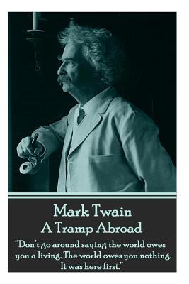 Mark Twain - A Tramp Abroad: "Don't go around s... 1785430009 Book Cover