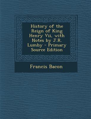 History of the Reign of King Henry VII, with No... 1289910960 Book Cover