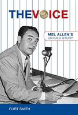 The Voice: Mel Allen's Untold Story 1599210940 Book Cover