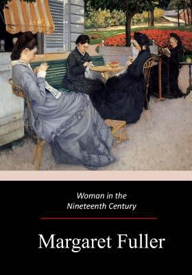 Woman in the Nineteenth Century 1974669912 Book Cover