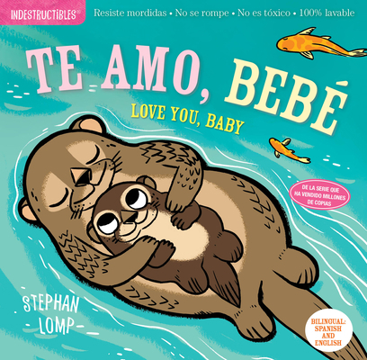 Indestructibles: Te Amo, Bebé / Love You, Baby:... [Spanish] 1523509880 Book Cover