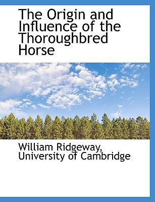 The Origin and Influence of the Thoroughbred Horse 114045143X Book Cover