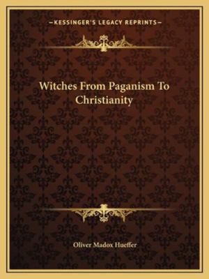 Witches From Paganism To Christianity 1162867493 Book Cover