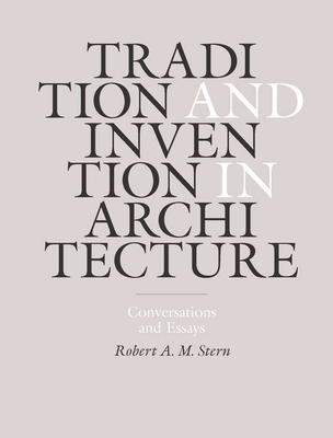 Tradition and Invention in Architecture: Conver... 0300181159 Book Cover