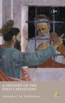 A History of the First Christians 0567084132 Book Cover