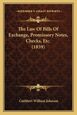 The Law Of Bills Of Exchange, Promissory Notes,... 1165098024 Book Cover