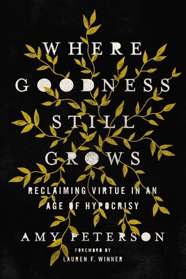 Where Goodness Still Grows: Reclaiming Virtue i... Book Cover