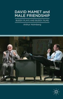 David Mamet and Male Friendship: Buddy Plays an... 1137305185 Book Cover