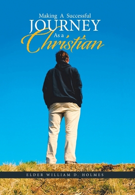 Making a Successful Journey as a Christian 1664145974 Book Cover