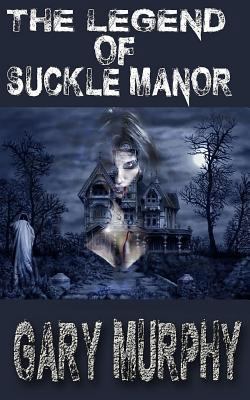 The legend of Suckle Manor 1503177920 Book Cover