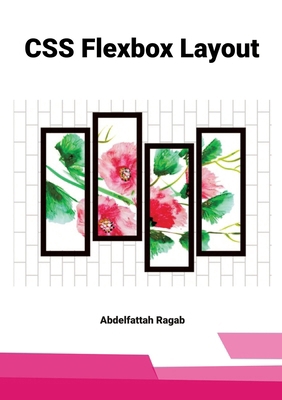 CSS Flexbox Layout: Mastering Layout Systems, C... 3384413075 Book Cover