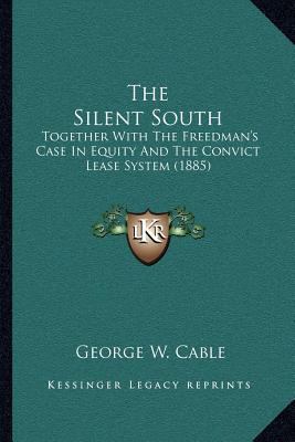 The Silent South: Together With The Freedman's ... 1163937614 Book Cover