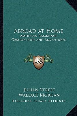 Abroad at Home: American Ramblings, Observation... 1162808268 Book Cover