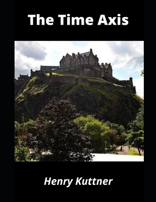 The Time Axis: The battle that raged through th... B08YQR66WM Book Cover