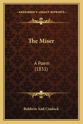 The Miser: A Poem (1831) 1167174771 Book Cover