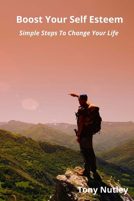 Boost Your Self Esteem: Simple Steps To Change ... 1471673065 Book Cover