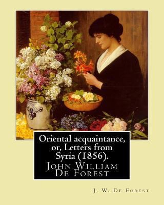 Oriental acquaintance, or, Letters from Syria (... 197432852X Book Cover