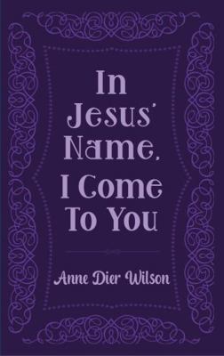 In Jesus' Name, I Come to You : Share His Love As He Told Me To