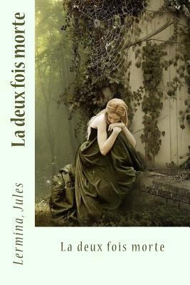 La deux fois morte [French] 1542893682 Book Cover