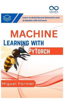 Machine Learning with PyTorch: Learn to Build N... B0FB96QWNC Book Cover