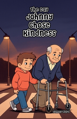 The Day Johnny Chose Kindness B0GPD5CN9V Book Cover