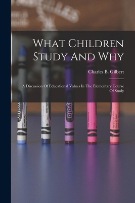 What Children Study And Why; A Discussion Of Ed... 1018192646 Book Cover