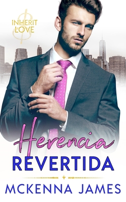 Herencia Revertida: Un Romance de Oficina [Spanish] B08J5FFJK6 Book Cover