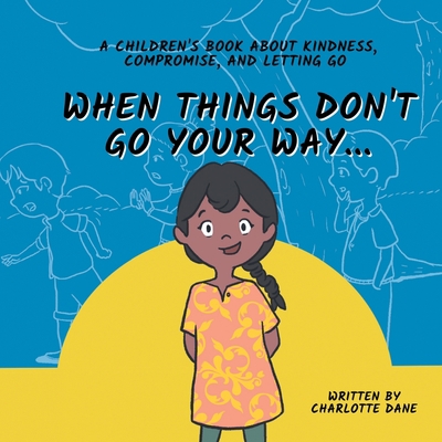 When Things Don't Go Your Way... A Children's B... 1647434815 Book Cover