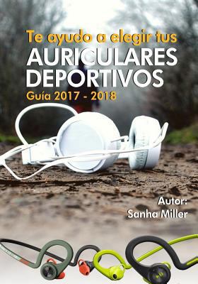 Te ayudo a elegir tus Auriculares Deportivos: G... [Spanish] 1543275486 Book Cover