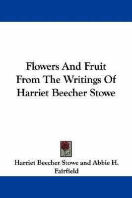 Flowers And Fruit From The Writings Of Harriet ... 1432538802 Book Cover
