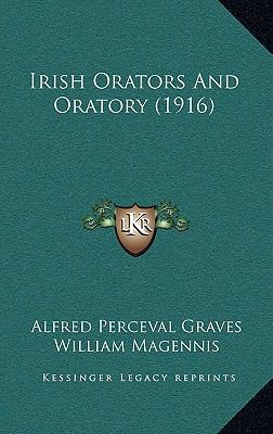 Irish Orators and Oratory (1916) 1164430513 Book Cover