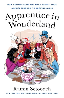 Apprentice in Wonderland: How Donald Trump and ... 0063139901 Book Cover