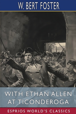 With Ethan Allen at Ticonderoga (Esprios Classi... 1006792368 Book Cover