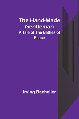 The Hand-Made Gentleman: A Tale of the Battles ... B0B3C684M6 Book Cover