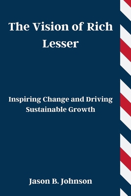 The Vision of Rich Lesser: Inspiring Change and...            Book Cover