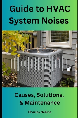 Guide to HVAC System Noises: Causes, Solutions,... B0DDBX5KM1 Book Cover