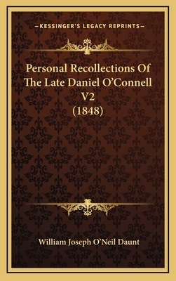 Personal Recollections of the Late Daniel O'Con... 1164772333 Book Cover