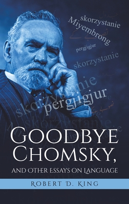 Goodbye Chomsky, and Other Essays on Language 1645759539 Book Cover