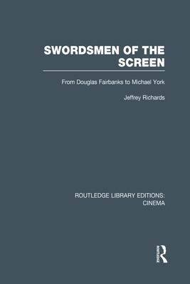 Swordsmen of the Screen: From Douglas Fairbanks... 0415726700 Book Cover