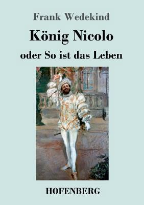 König Nicolo oder So ist das Leben: Schauspiel ... [German] 3743725193 Book Cover