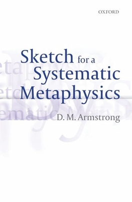 Sketch for a Systematic Metaphysics 0199590613 Book Cover