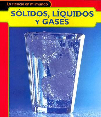 Solidos, Liquidos Y Gases/solids, Liquids, And ... [Spanish] 1403491135 Book Cover