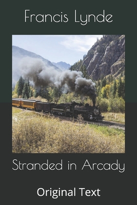 Stranded in Arcady: Original Text B0857C18D2 Book Cover