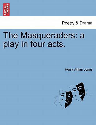 The Masqueraders: A Play in Four Acts. 1241072531 Book Cover