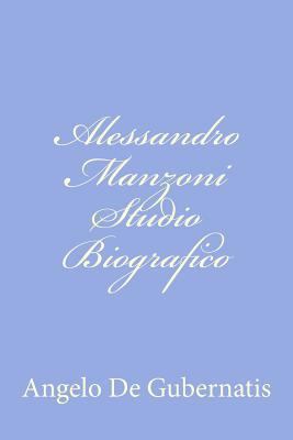 Alessandro Manzoni Studio Biografico: Letture f... [Italian] 147938965X Book Cover