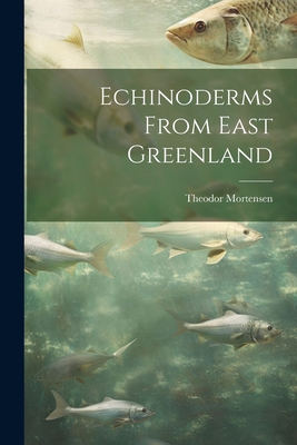 Echinoderms From East Greenland 102236099X Book Cover