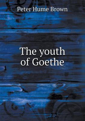 The youth of Goethe 5518609531 Book Cover