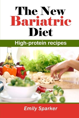 The new Bariatric Diet: High-protein recipes 1802839097 Book Cover